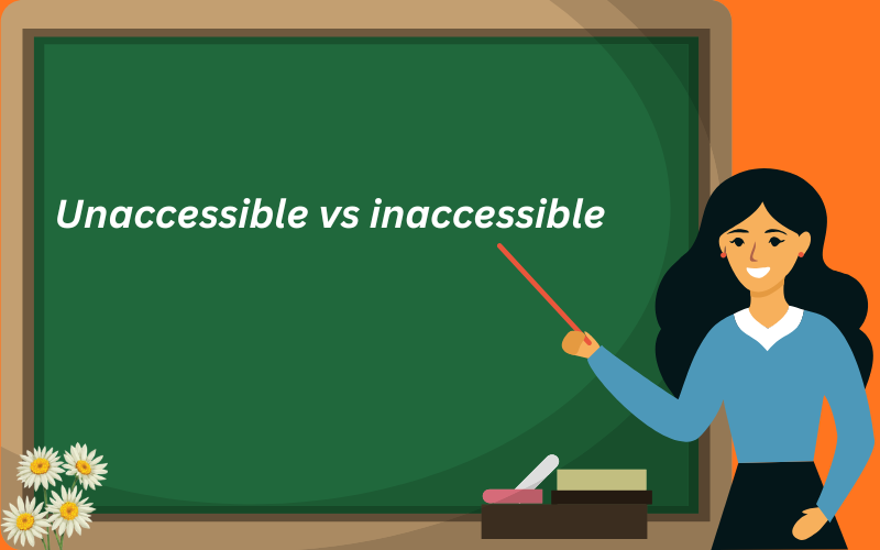 unaccessible vs inaccessible