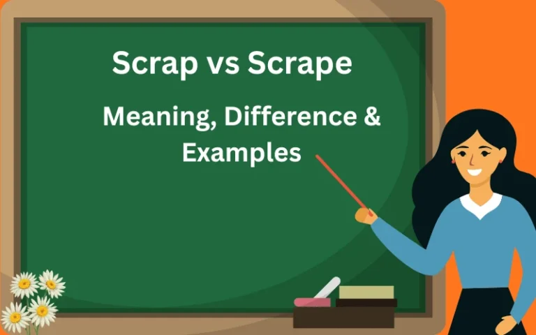 Scrap vs Scrape Meaning, Difference & Examples