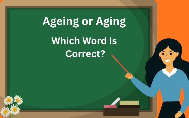 ageing or aging