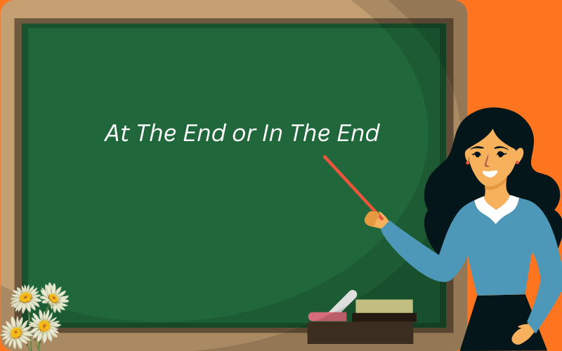 at the end or in the end