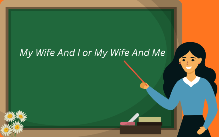 my wife and i or my wife and me