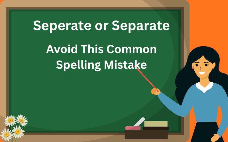 seperate or separate