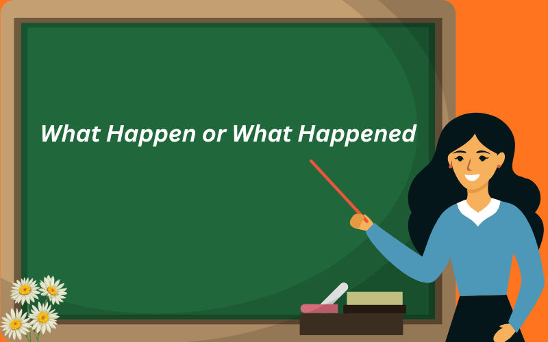 what happen or what happened