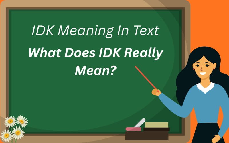idk meaning in text