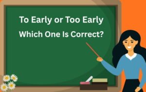 to early or too early