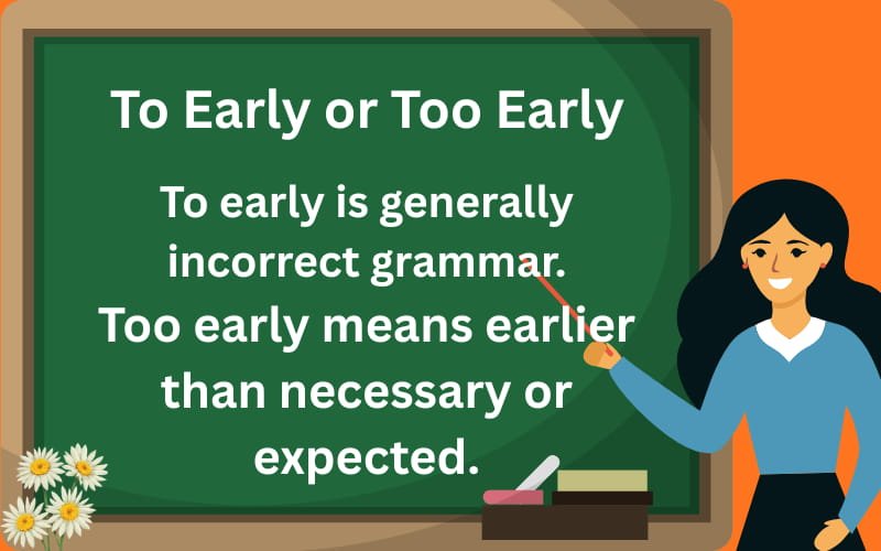 to early or too early