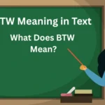 BTW Meaning in Text What Does BTW Mean?